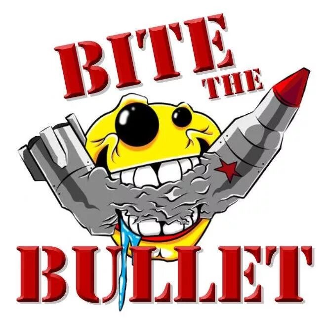 Bite the Bullet перевод. Bite the Bullet idiom. Bite the Bullet идиома. To bite the Bullet идиома. Bullet перевод на русский