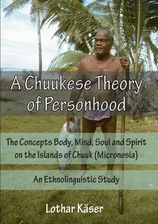 A chuukese theory of personhood. the concepts body, mind, soul and spirit o...