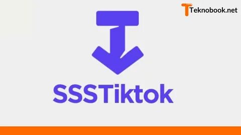 SSSTiktok, Download Tiktok Videos Without Watermark MP3 MP4 Format Teknobook