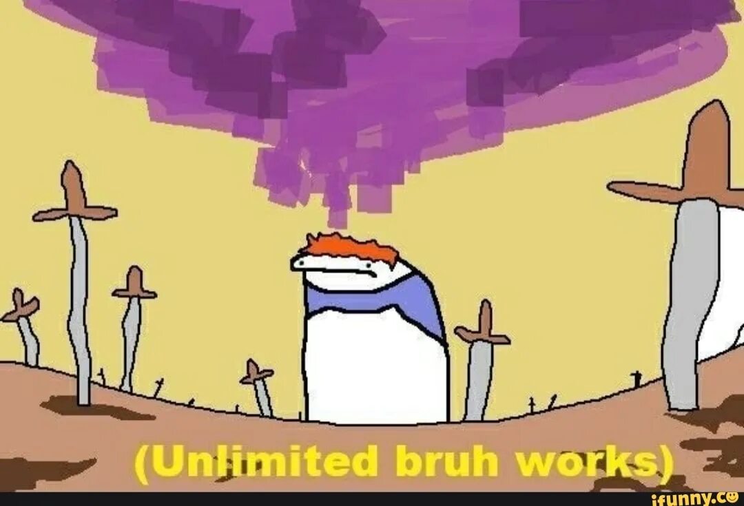 Yukan wolfram my bruh. Unlimited bruh works meme.