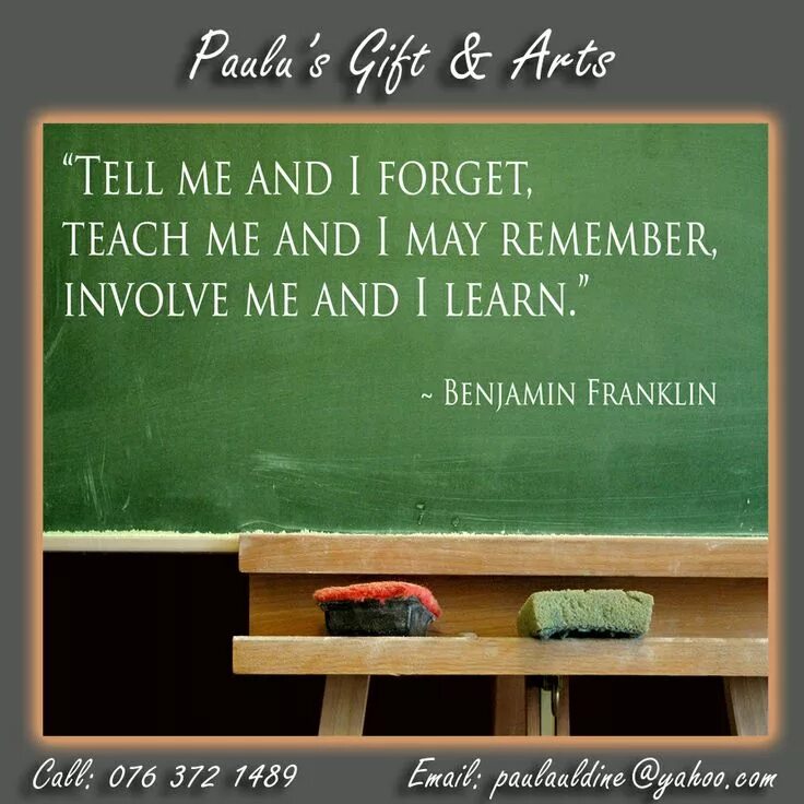 I will not learn. Tell me and i forget teach me and i remember involve me and i learn. tell me and i forget. benjamin franklin tell me and i forget. tell me and i forget teach me.