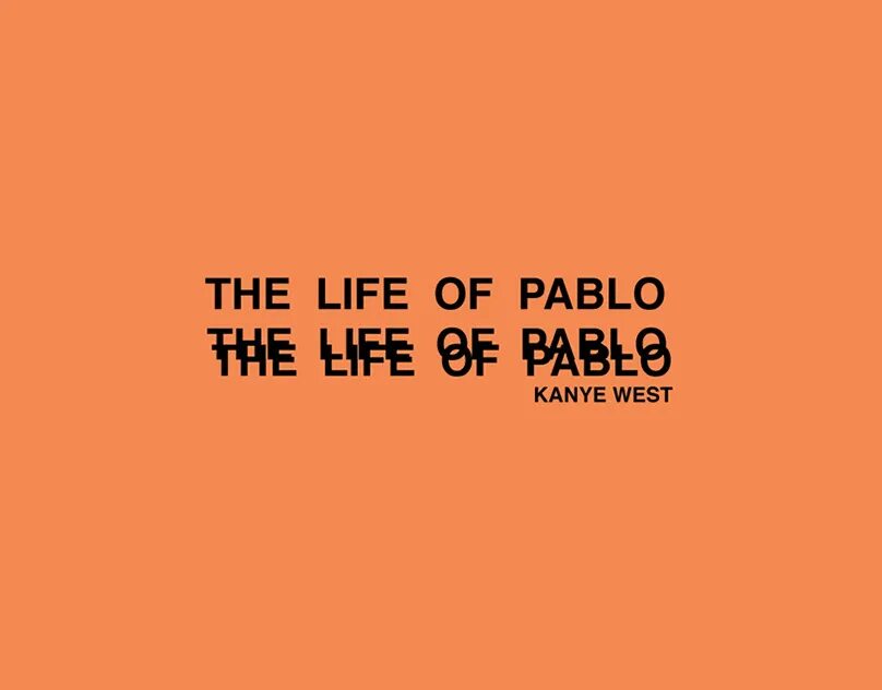 The Life of Pablo Канье Уэст. The Life of Pablo обложка. Kanye West the Life of Pablo обложка. Lise of p.