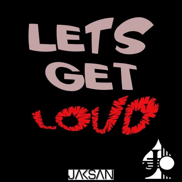 Lets get this. Lets get loud. let&#039;s get loud оригинал. let&#039;s get loud перевод на русский. lets get loud текст и перевод.