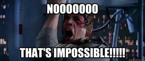 But it s impossible