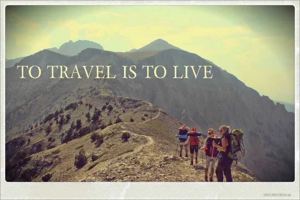 Travel am. To Travel is to Live. Фразы про туризм. Live to Travel. Олимп хайкинг.