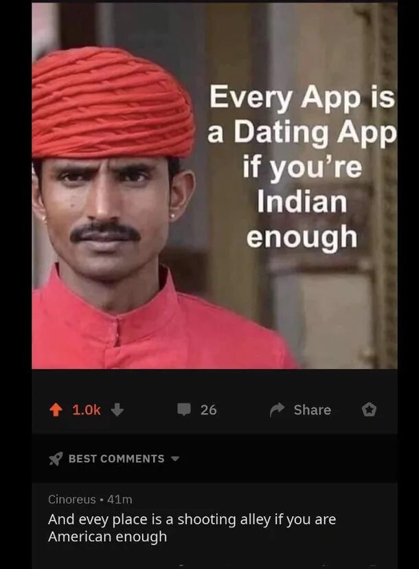 Indian meme. Indian memes. Memes about India. Every app is dating app if you're indian enough. India meme.