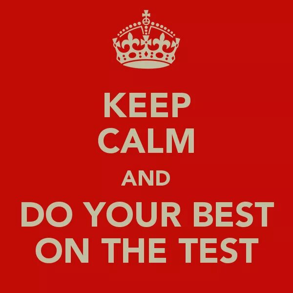 Keep Calm and do your best. Do your best. Keep Calm and Test. Keep Calm stress less. Your best event