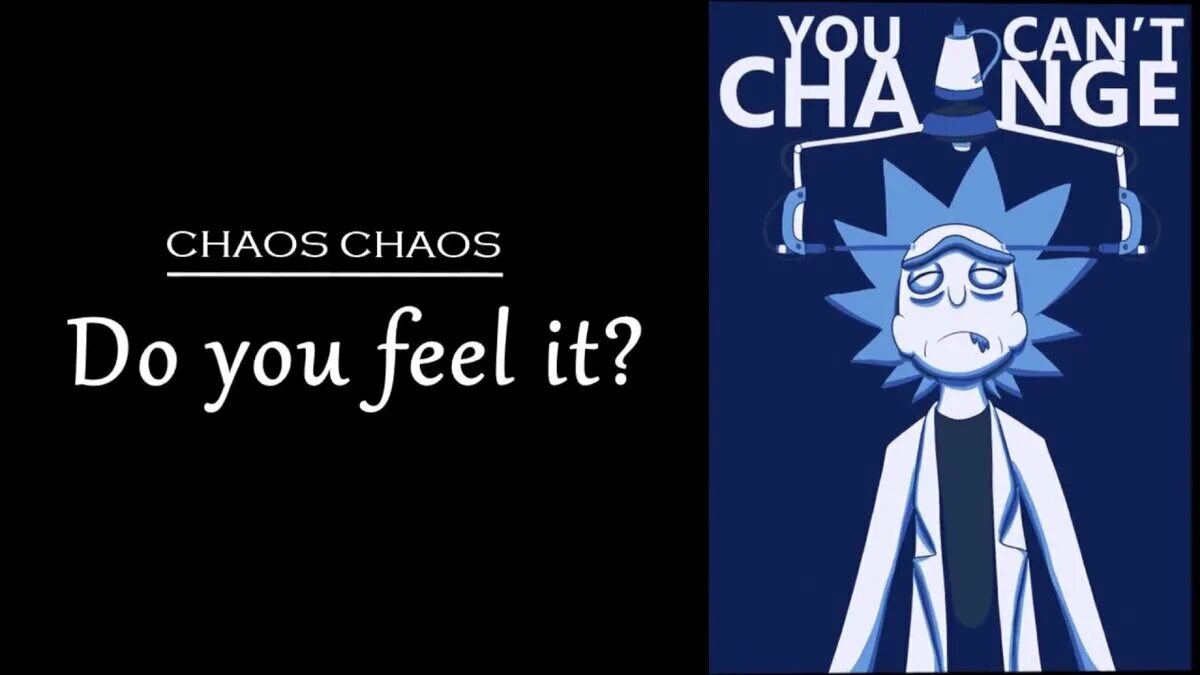 Do you feel life. Do you feel it Chaos Chaos. Chaos Chaos do you feel it Рик и Морти. Do you feel it. Do you feel it Chaos откуда.