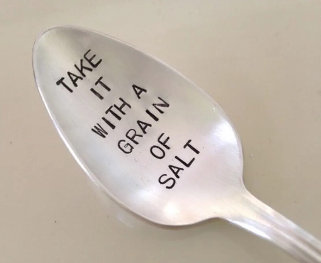 Charm pinch o salt. To take with a grain of salt.. take something with a pinch of salt идиома. take sth with a grain of salt. take it with a pinch of salt.