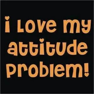 Attitude problem