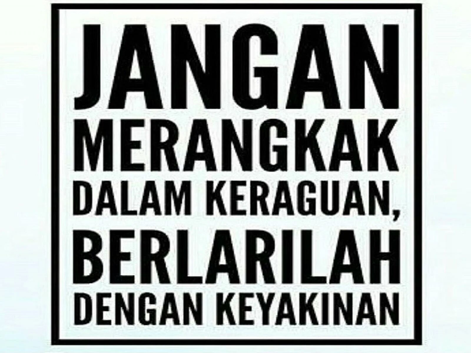 Jangan. Jangan. Kata. Jangan. Jangan.