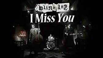 I miss you blink