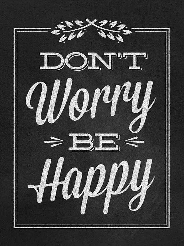 Dont happy. Don't worry be Happy Постер. Надпись don't worry be Happy. Don't worry be Happy картинки. Плакат с надписью be Happy.