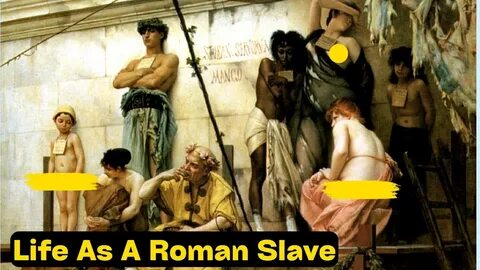 Life As A Roman Slave.