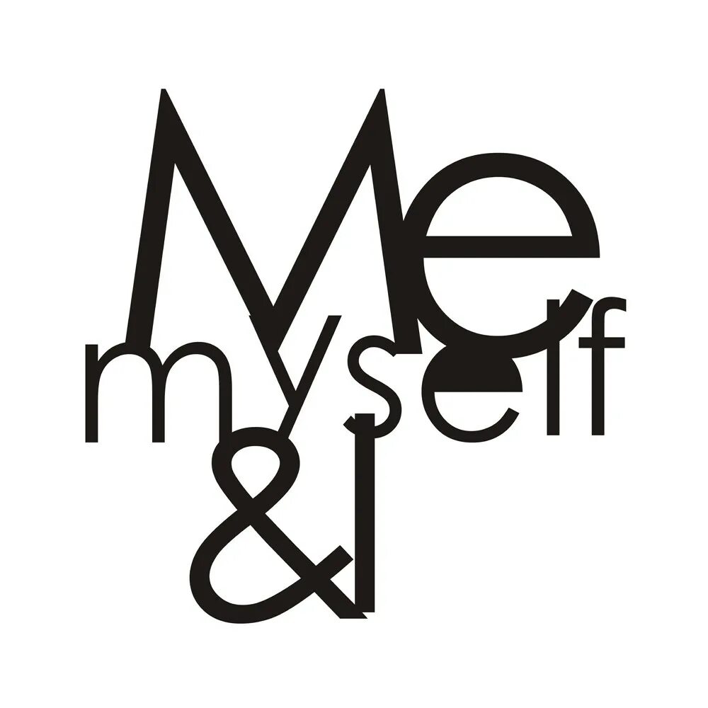 E myself and i. I myself. me myself and i. 2025 — me, myself and i 2. i,i.