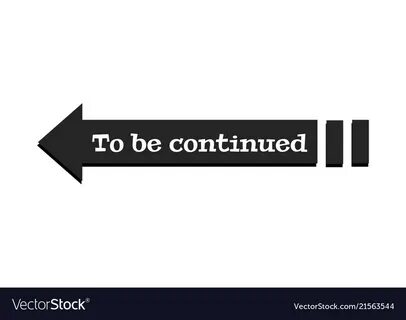 To be continued text sign. 