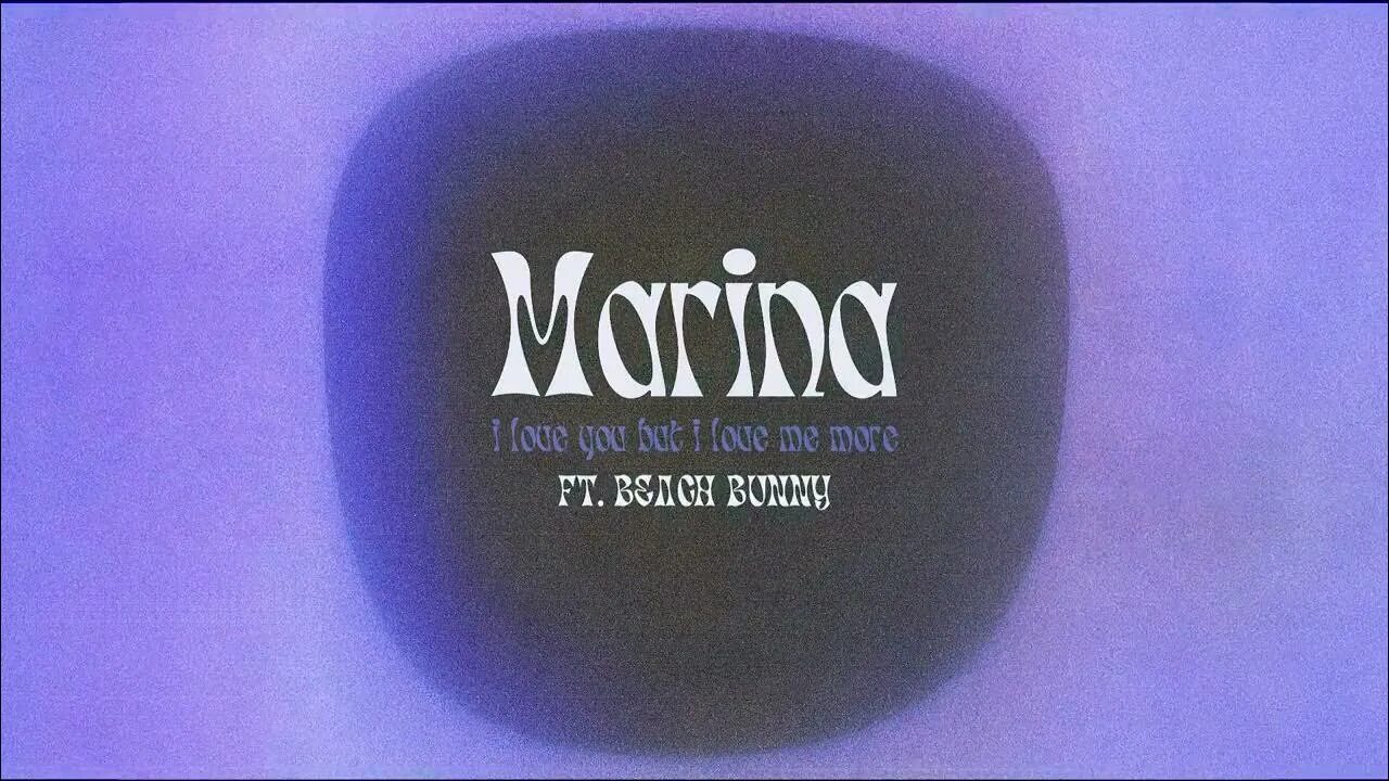 Love me love feat. Beach bunny) marina. Marina me. I love you but i love me more (feat. Marina me.