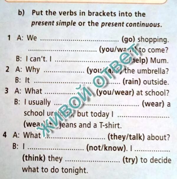 Put the verbs in brackets i. Put the verbs in Brackets into the present simple. Put the verbs in Brackets in the present Continuous. Put the verbs in Brackets in the present simple or present Continuous. Put the verbs in Brackets into the present simple or the present Continuous.