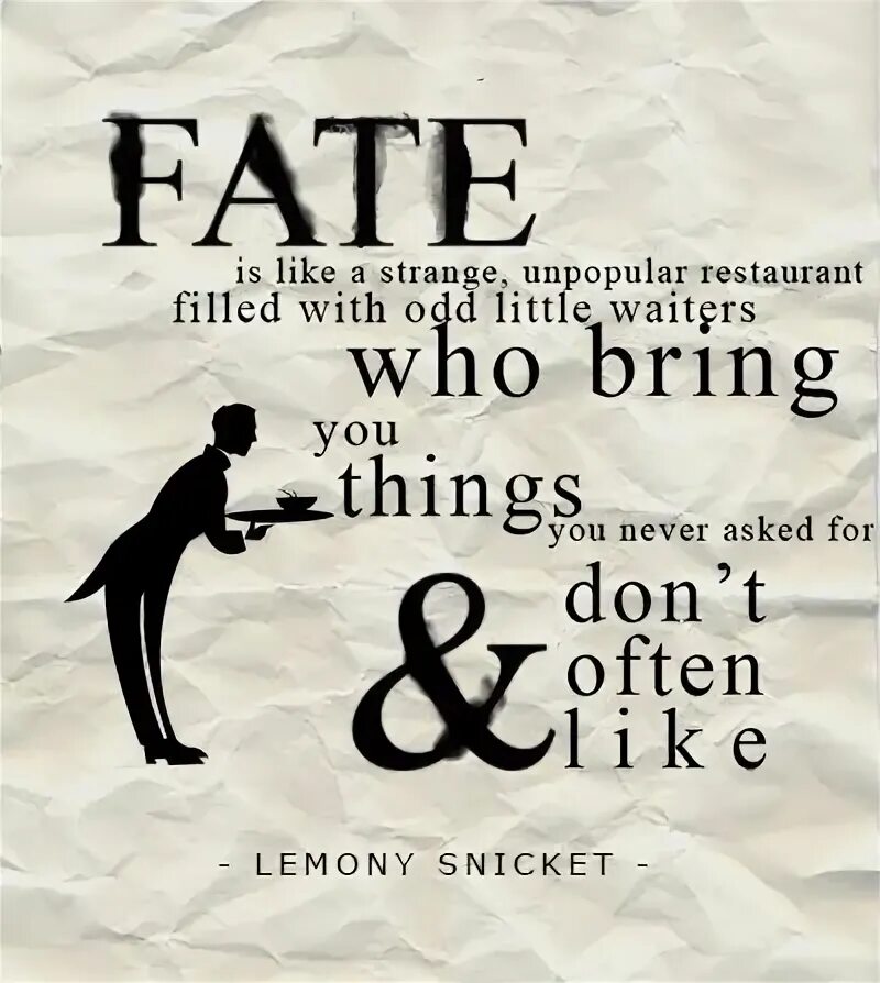 Lemony Snicket quotes. Quotes about Fate. Change of Fate quotes.