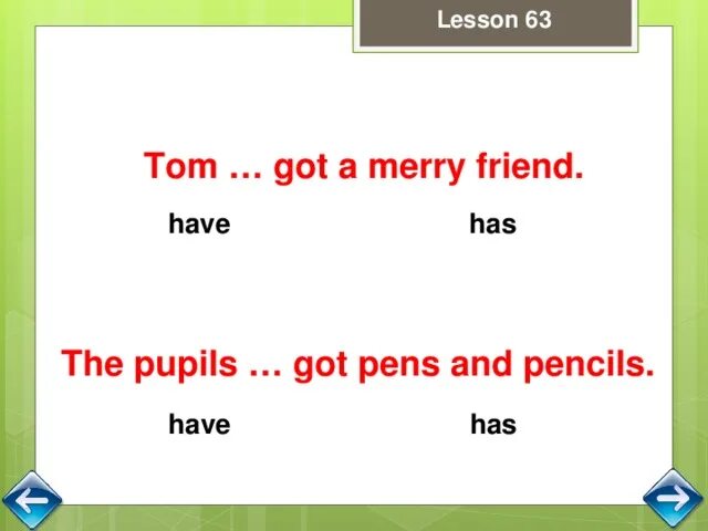 Have you got a pen friends. Pupil’s Pens. The pupils got Pens and Pencils. Pupils have got many Pens сократить. Ответ i have got a Pen and …. Pencils?.