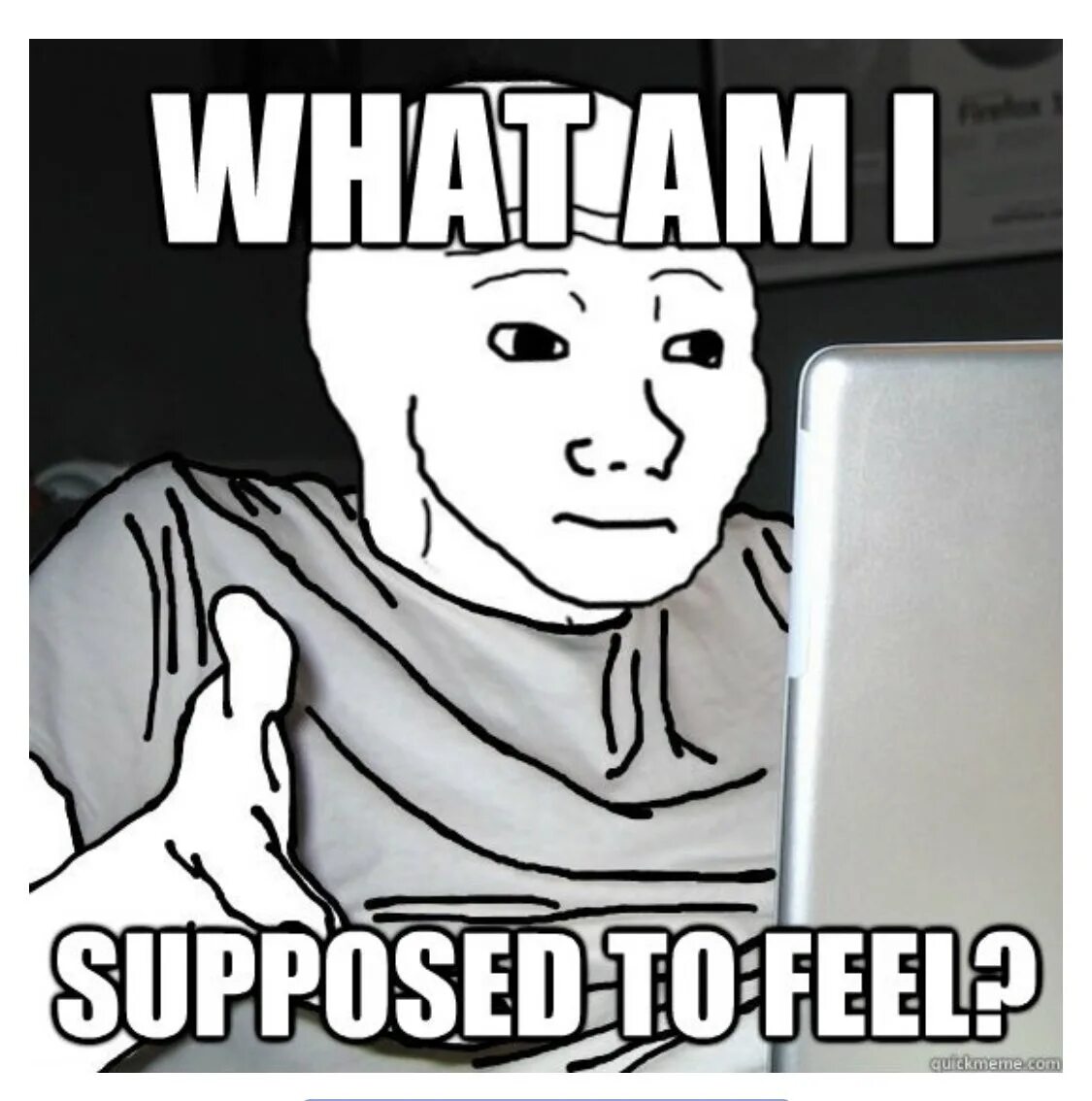 What s that s supposed. Мемы. what am i supposed to feel. мем i know that feel. приемлемо мем.