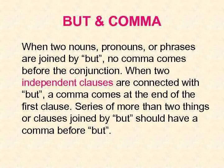 Because comma. Comma before but. but запятая. comma before and clause. comma before when.