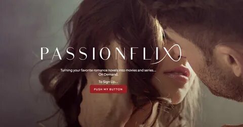 It's Smart, Sexy and It Streams Romance All Day - Passionflix Launches...
