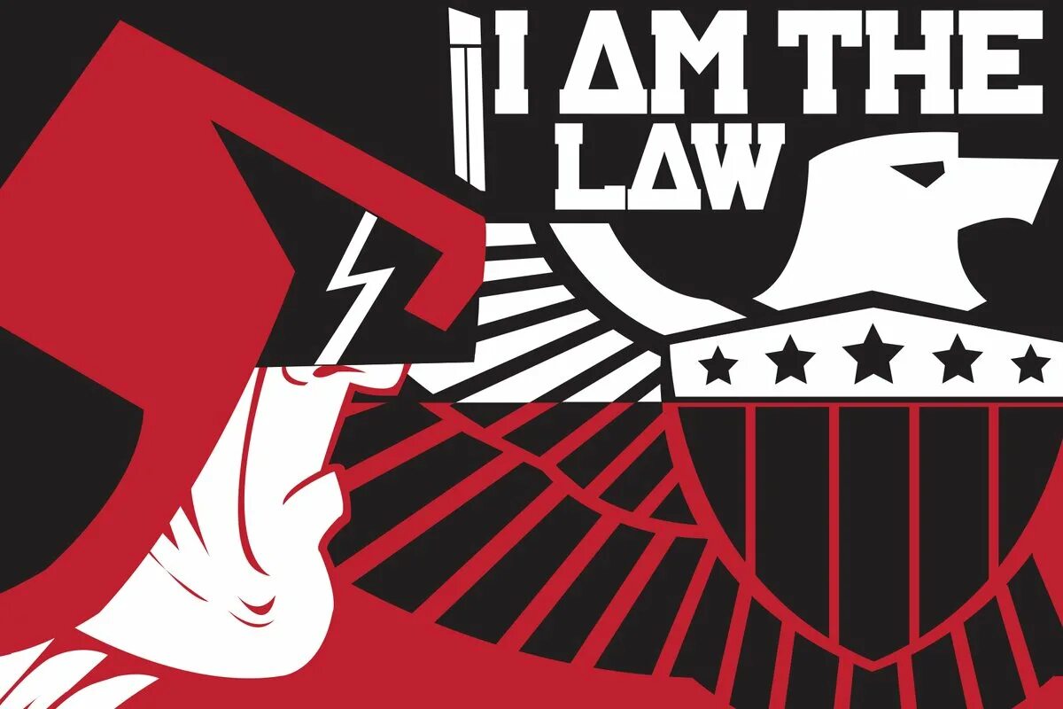 Only am law. I am the Law Dredd. Judge Dredd i am the Law. I am the Low. Dredd i am the Low.