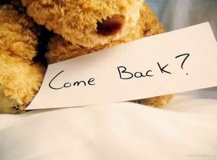 Come back but