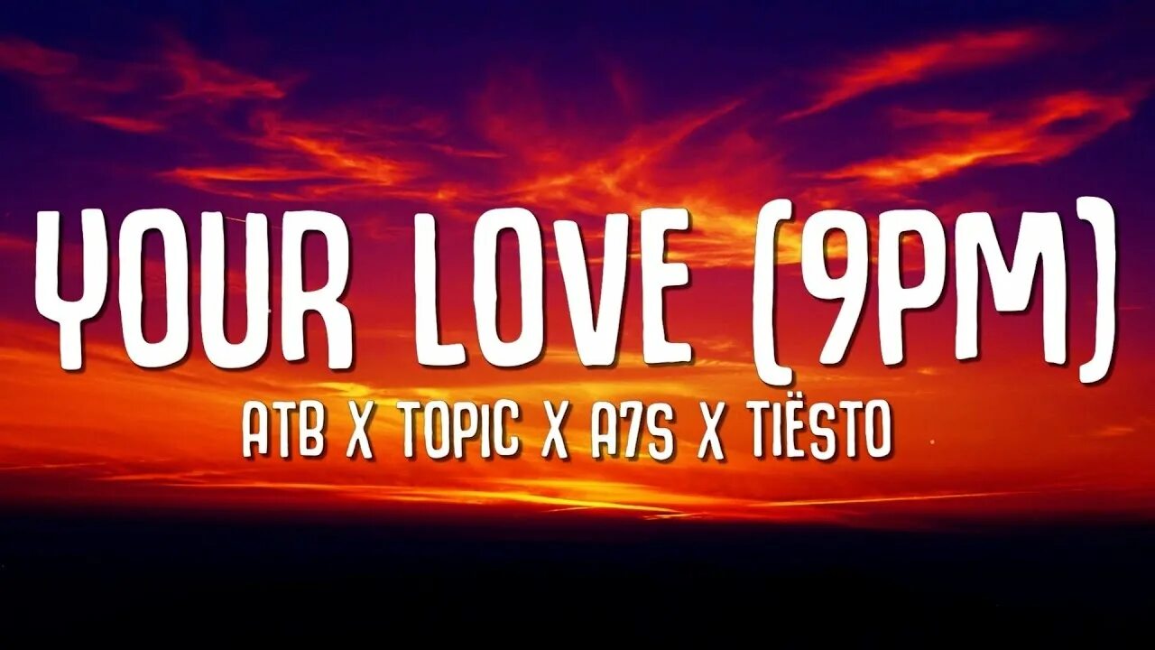 Atb topic a7s your. ATB, topic, a7s - your Love (9pm). ATB - your Love (9pm). Your Love 9 PM Tiesto Remix. ATB X topic x a7s - your Love (9pm).