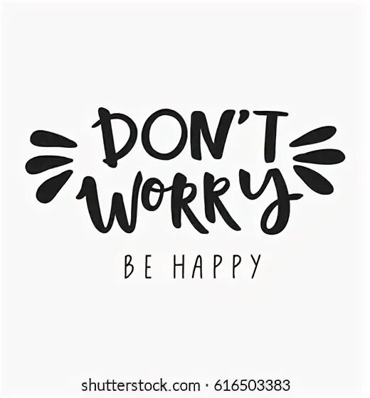 Don worry be happy на русском. Надпись don't worry be Happy. Don't worry be Happy леттеринг. Надпись би Хэппи. Картинки don't worry be Happy надпись.