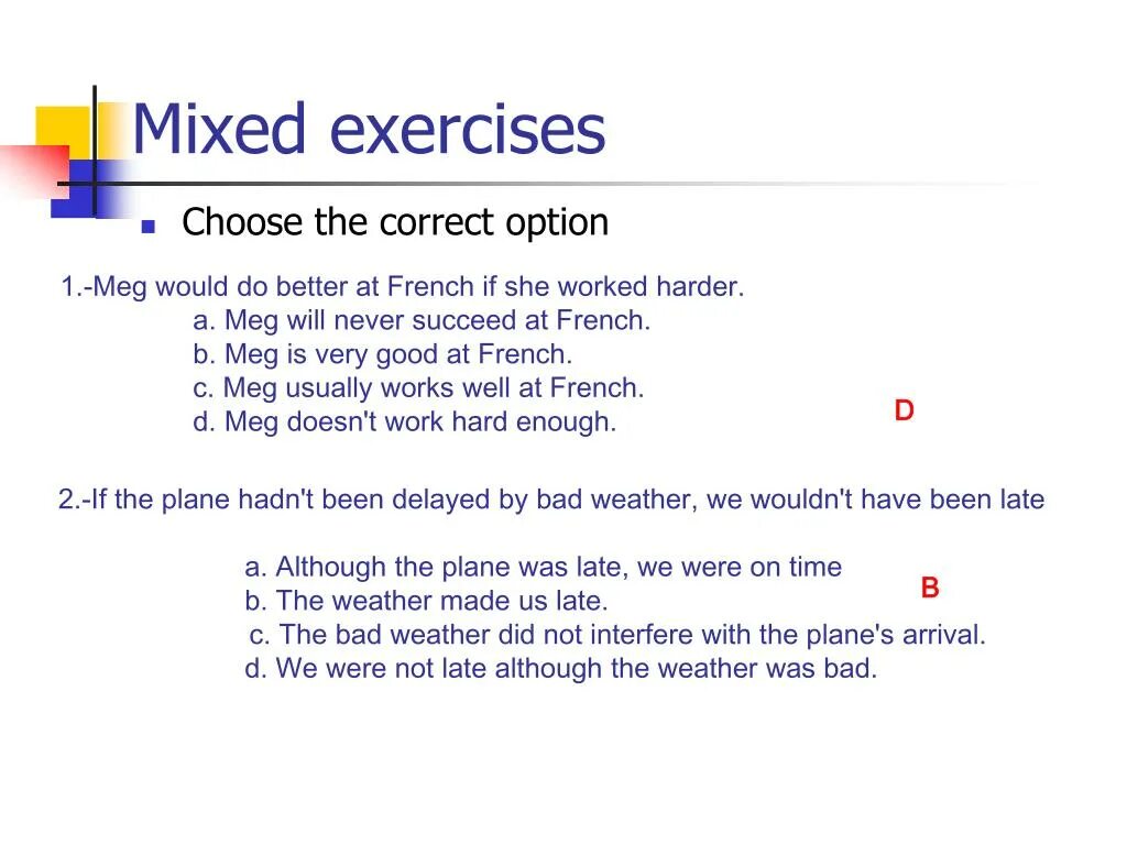 Choose the correct options. Упражнение 4 choose the correct option. Mixed exercises. Mixed conditionals exercise.