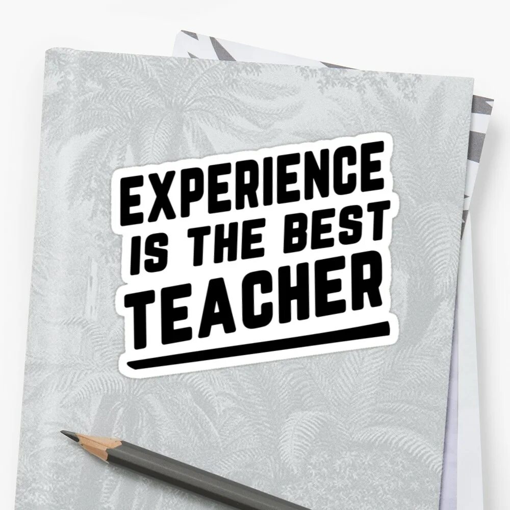 Experience is the best teacher. Experience is. Experience is best. Experience is the best teacher русский эквивалент.