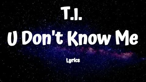 But you don t know me