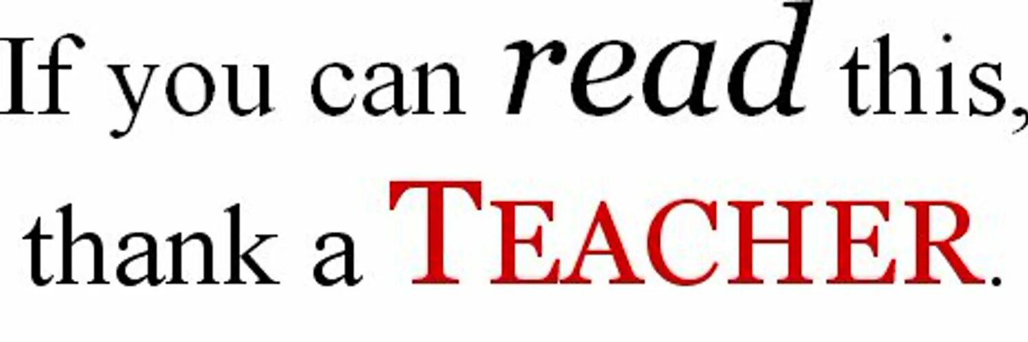 Can you read well. If you can read this thank a teacher. If you can read this thanks a teacher. Read this!. Teacher boy saying Proverb.