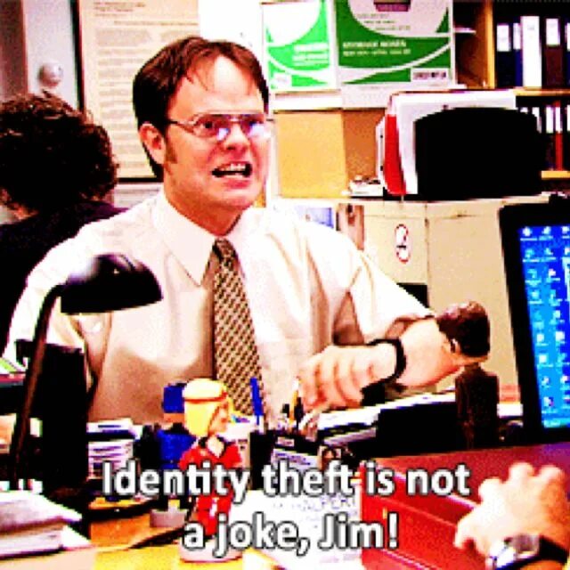 Identity Theft is not a joke Jim. Identity Theft Dwight. Identity Theft is not a joke, Jim. Millions of Families suffer every year. Identity Theft is a Crime meme. Get a joke