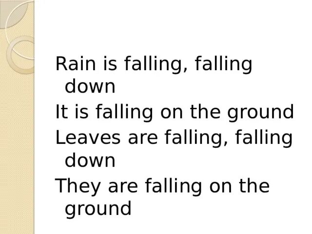 Fall fell fallen транскрипция. Rain is Falling. Предложения с Fall down. Leaves are Falling down. Стих по английскому языку the Rain.