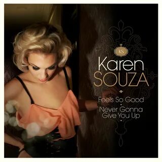 Feels so Good / Never Gonna Give You Up от Karen Souza - год выпуска 2014.