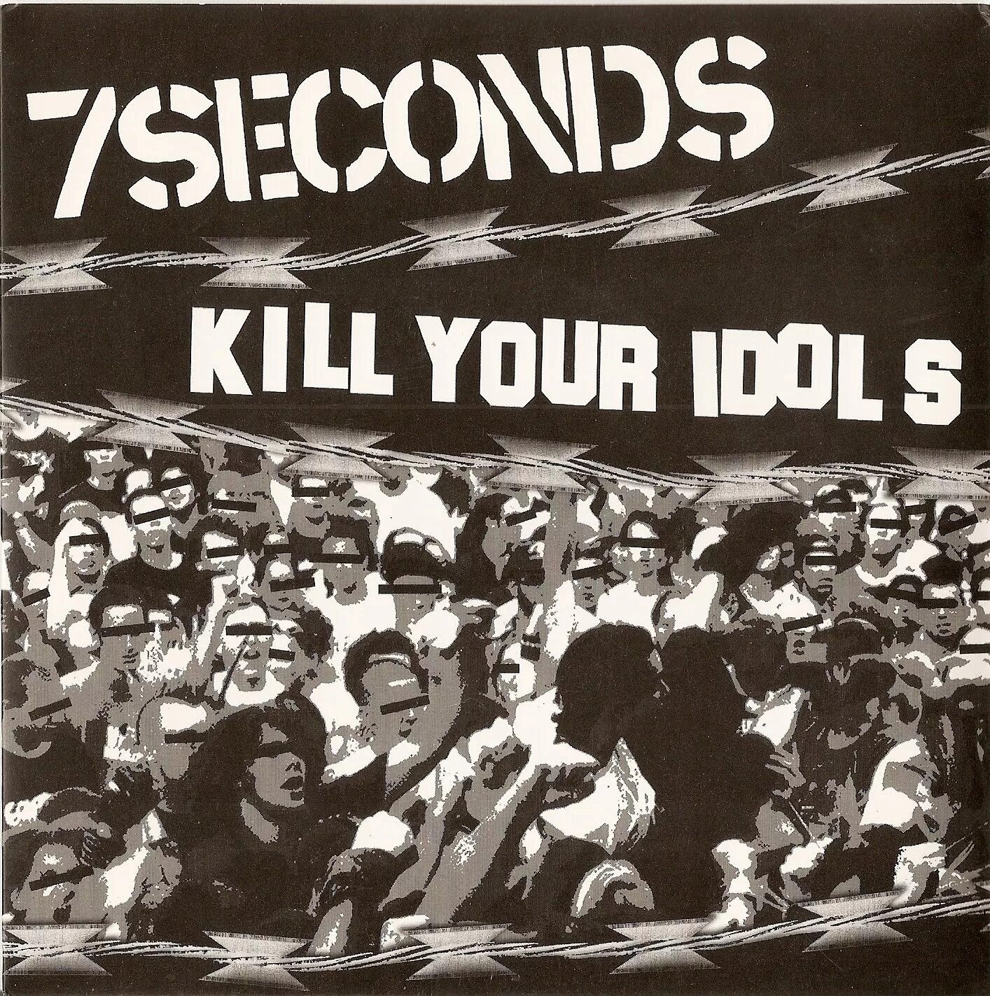 Kill your Idols. Kill your. 7 Seconds.