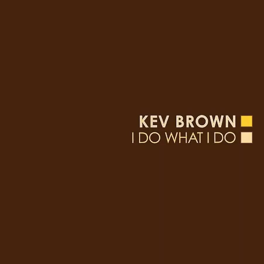 I can brown. Kev Brown i do what i do. Kev Brown - Random Joints. Brown mesite.