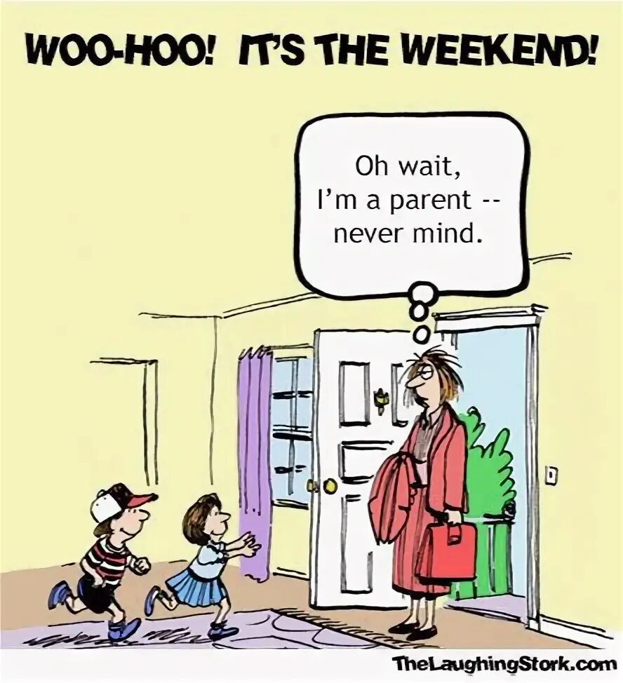 Moms weekend. Воспитание юмор. Weekend jokes. Day off юмор. It's weekend.