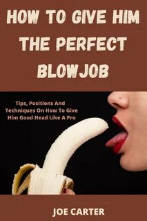 How to.give the perfect blowjob