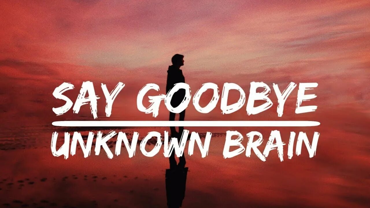 Say Goodbye. Unknown Brain. Unknown Brain песни. Nightcore - Unknown Brain - say Goodbye (ft. Marvin Divine) [NCS release].