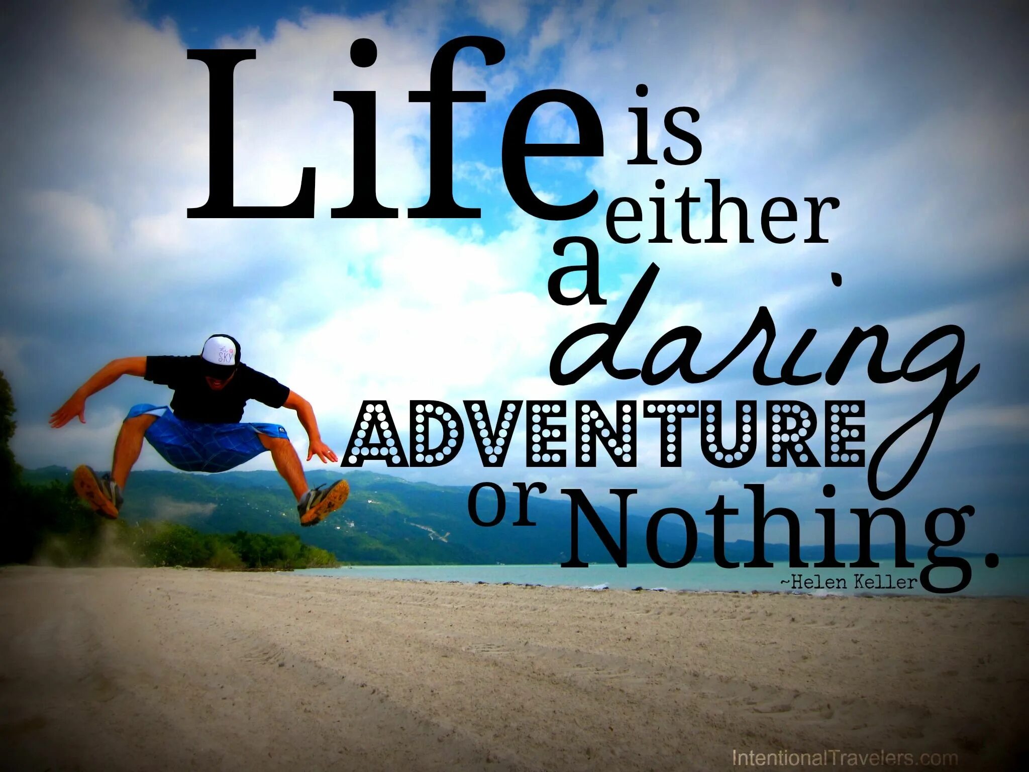 Life is either. Life is Travel. Life is Adventure. Quotations about travelling. Travel quotes.