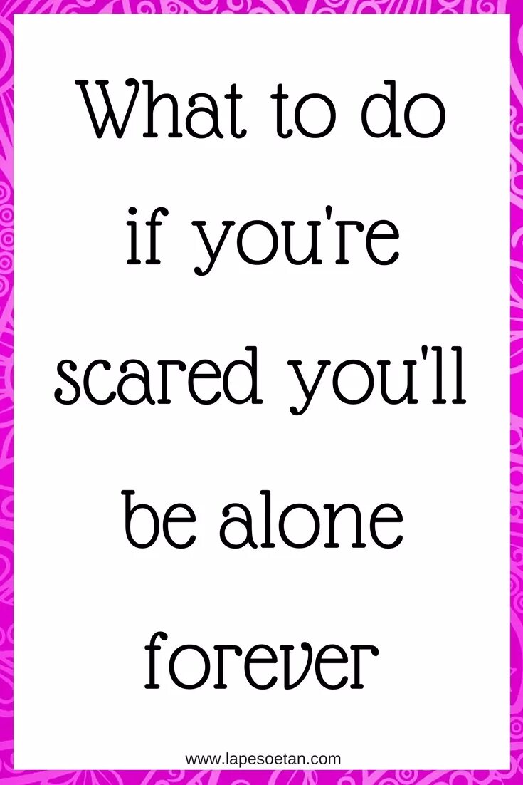 Scared of what you. You scared?. You Alone. You'll be Alone.