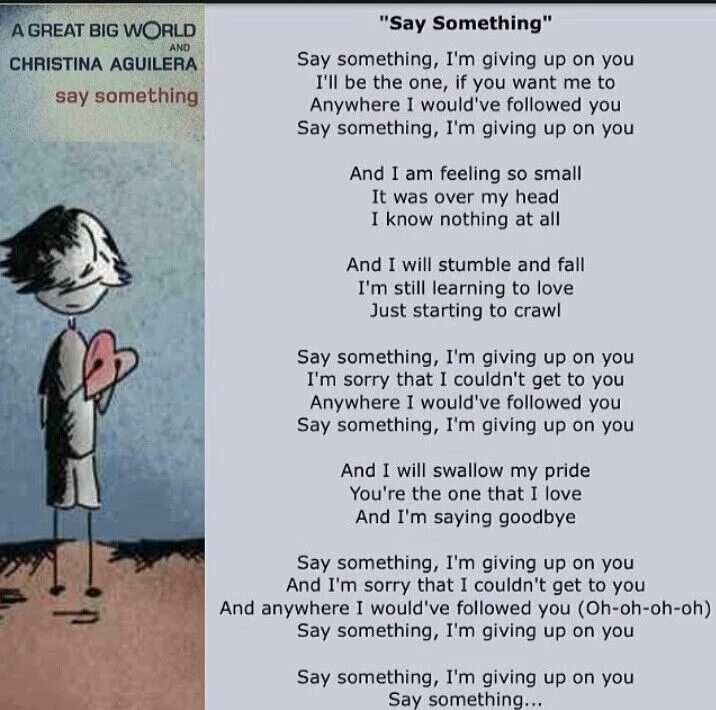 Say something loving. Кристина Агилера say something. Say something a great big World. Say something i'm giving up on you. Say something слова.