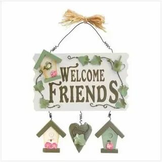 Welcome friends