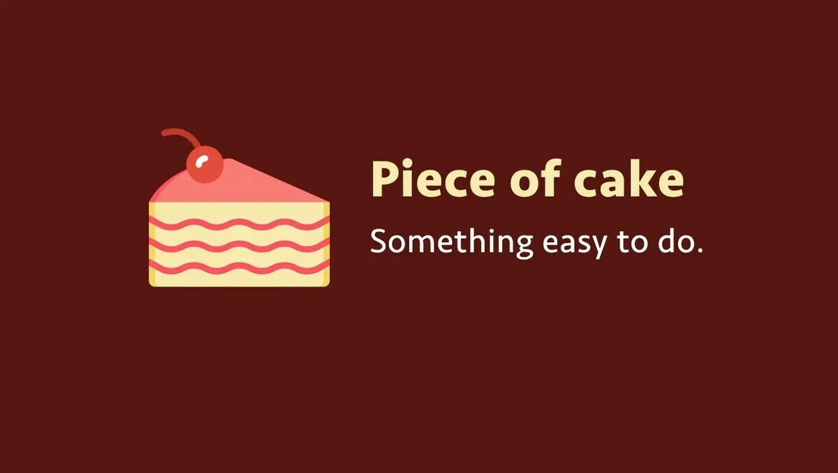 Идиомы в английском a piece of cake. Идиомы про торты в английском языке. It's a piece of cake идиома. Предложения с идиомой cake на английском. Предложения с идиомой cake на английском.