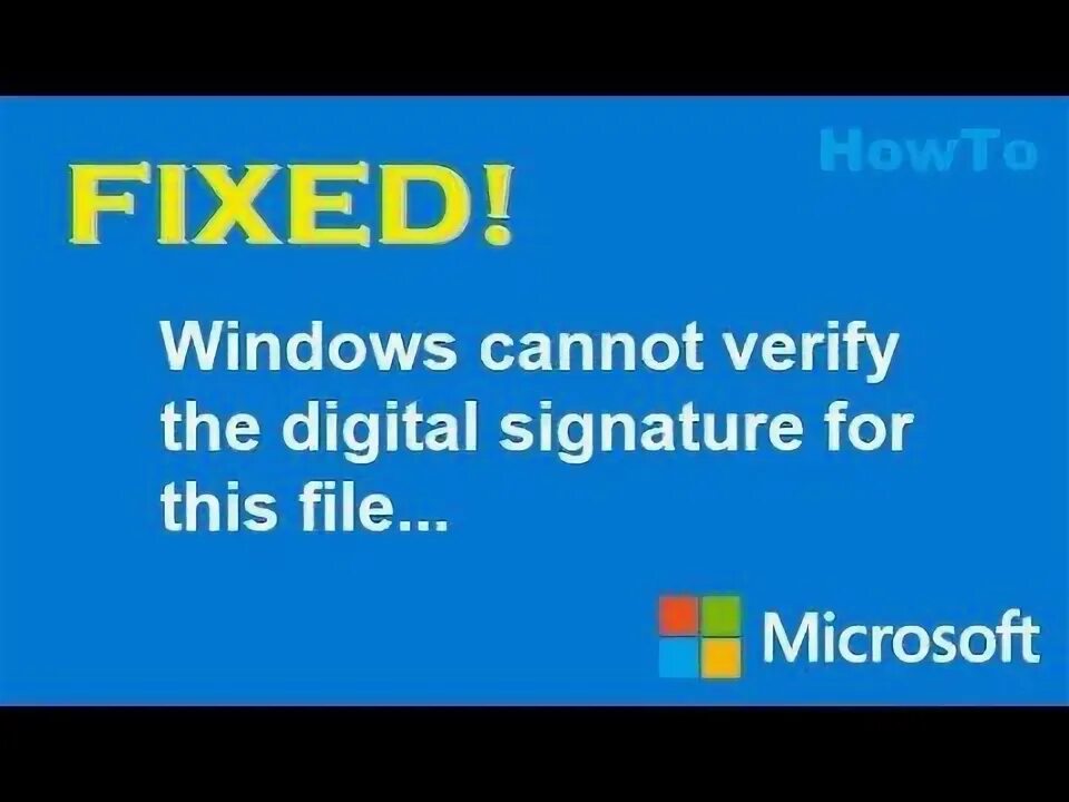 Windows cannot verify the digital signature. Windows cannot verify the digital signature