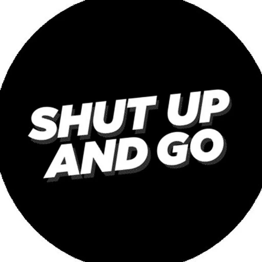 Shut and go. Надпись shut up. shut картинка. обои shut up. shut up бар логотип.